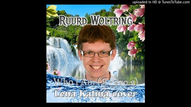 Ruurd Woltring - Who I Am (Я - это я) - Lena Katina cover смотреть онлайн