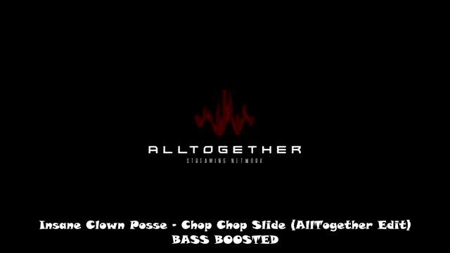 Insane Clown Posse - Chop Chop Slide (AllTogether Edit) BASS BOOSTED смотреть онлайн