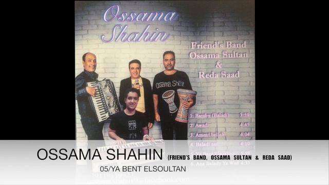 OSSAMA SHAHIN (FRIEND'S BAND, OSSAMA SULTAN& REDA SAAD)/YA BENT ELSOULTAN