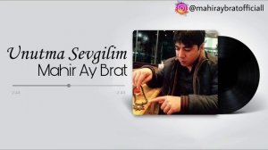 Mahir Ay Brat - Unutma Sevgilim
