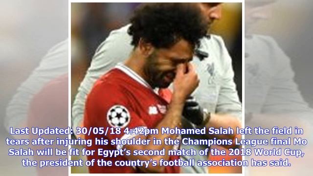 Egyptian FA expect Mohamed Salah to be fit for World Cup смотреть онлайн