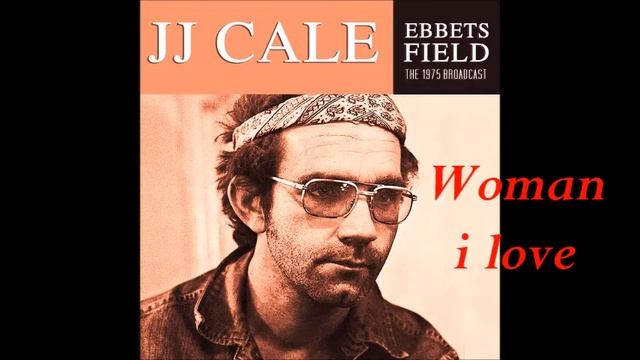 JJ CALE - Woman I Love Live Ebbet's Field, Denver, CO. 1975