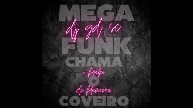 MEGA FUNK CHAMA O COVEIRO - DJ GD SC - ABRIL 2022 смотреть онлайн