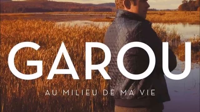 Garou - au milieu de ma vie смотреть онлайн