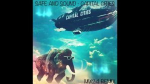 Capital Cities - Safe And Sound (MW24 Remix)