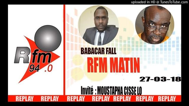Replay Audio : RFM Matin - Invité : Moustapha Cissé Lô - Pr : Babacar Fall - 27 Mars 2018 смотреть онлайн