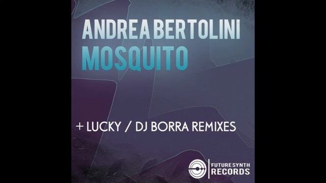 Andrea Bertolini - Mosquito (DJ Borra Remix)[Future Synth Records]