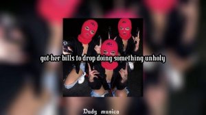 Daddy don’t know mommy is getting-Unholy remix (lyrics)