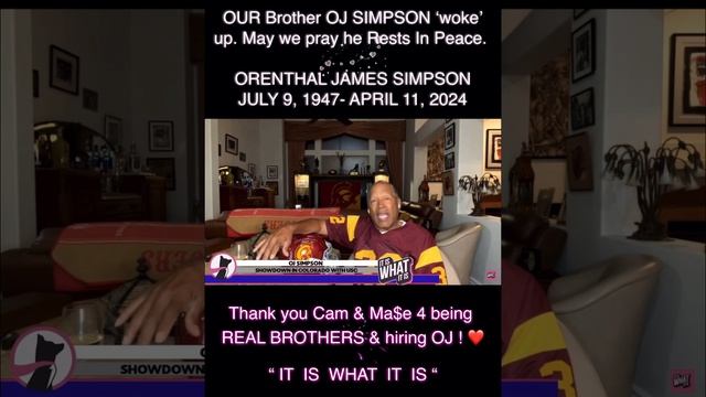 OJ SIMPSON ON  IT IS WHAT IT IS WITH MAE  CAMRON BELOVED FATHER HUSBAND  NFL LEGEND DIES AT 76