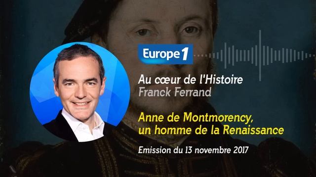 Au cœur de l'histoire: Anne de Montmorency, un homme de la Renaissance (Franck Ferrand) смотреть онлайн