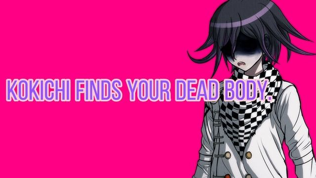 | Kokichi finds your dead body | TW: A little bit of angst, death, crying, loud noises| смотреть онлайн