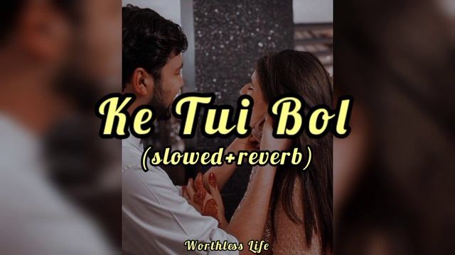 Ke Tui Bol - কে তুই বল [slowed+reverb] Arijit Singh & Jeet Gannguly || Worthless Life✨🖤 смотреть онлайн