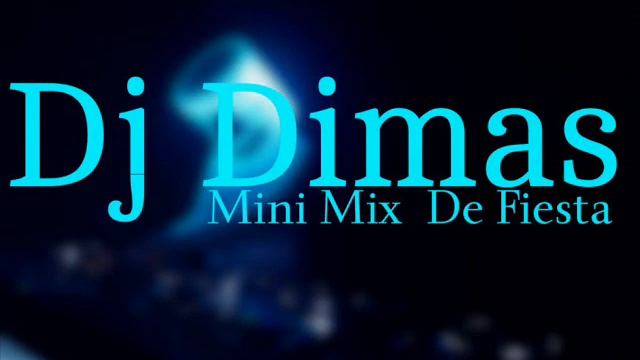 Dj Dimas Mini Mix De Fiesta смотреть онлайн