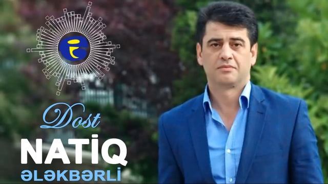 Азербайджанский Шансон | Natiq Elekberli - DOST | 2018