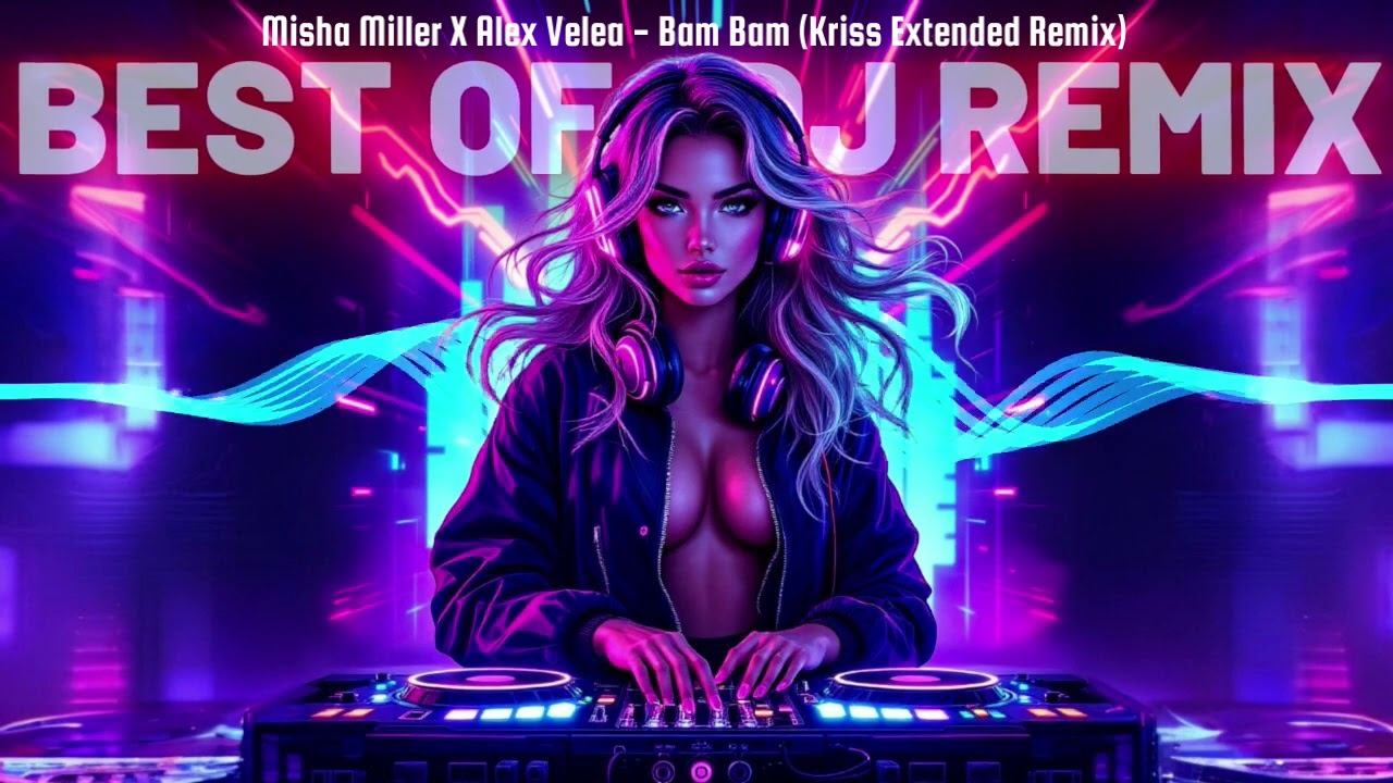 Misha Miller X Alex Velea – Bam Bam (Kriss Extended Remix) смотреть онлайн