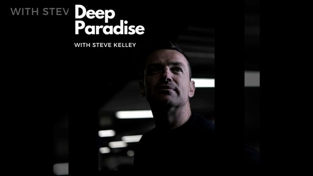 Deep Paradise With Steve Kelley - 11th Oct 2023 смотреть онлайн