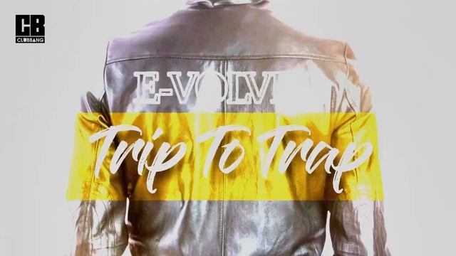 E-VOLVER - Trip To Trap смотреть онлайн