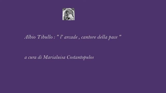 Albio Tibullo : "L' arcade, cantore della pace" a cura di Marialuisa Costantopulos смотреть онлайн