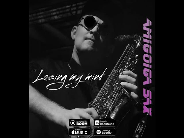 Amigoiga sax - Losing my mind смотреть онлайн