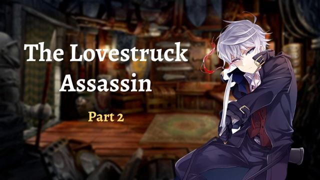 The Lovestruck Assassin - Part 2 [Assassin x Noble Listener] [ASMR/Audio Roleplay] [M4A] смотреть онлайн