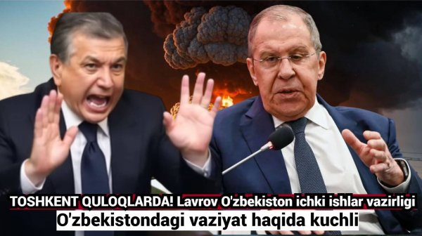 TOSHKENT QULOQLARDA! Lavrov O'zbekiston ichki ishlar vazirligi va O'zbekistondagi vaziyat haqida kuc