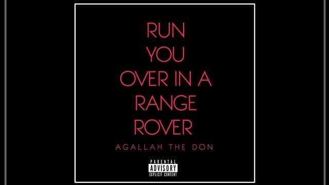 Agallah The Don - Run em over in a range rover (Prod. By Agallah)) смотреть онлайн