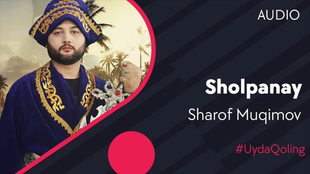 Sharof Muqimov - Sholpanay | Шароф Мукимов - Шолпанай (music Version) #UydaQoling