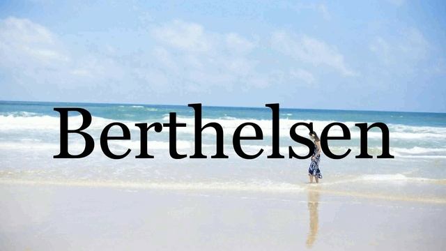 How To Pronounce Berthelsen🌈🌈🌈🌈🌈🌈Pronunciation Of Berthelsen смотреть онлайн