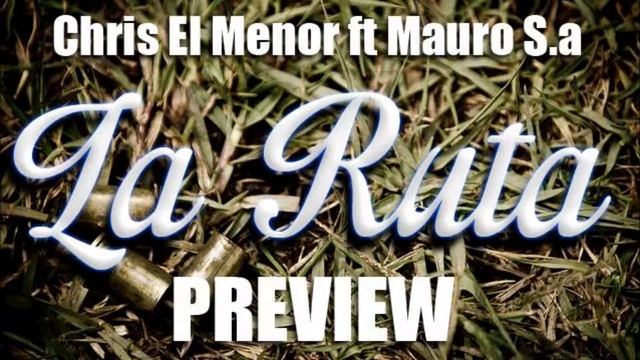 Chris El Menor Ft Mauro SA - La Ruta (Preview) смотреть онлайн