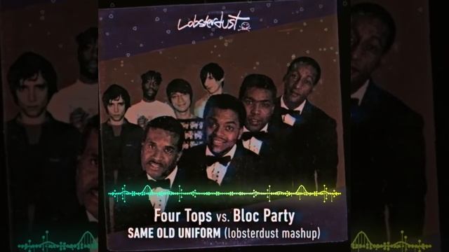 Four Tops vs. Bloc Party - Same Old Uniform (lobsterdust mashup) смотреть онлайн