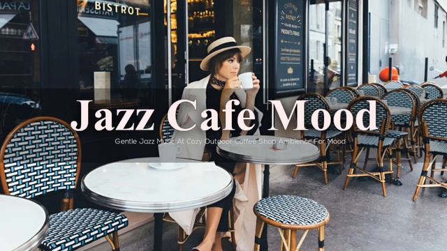 Jazz Cafe Mood☕Gentle Jazz Music At Cozy Outdoor смотреть онлайн