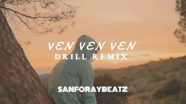 Ven Ven Ven Drill Remix Prod By @Sanforaybeatz