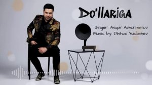 Asqar Ashurmatov - Do'llariga | Аскар Ашурматов - Долларига