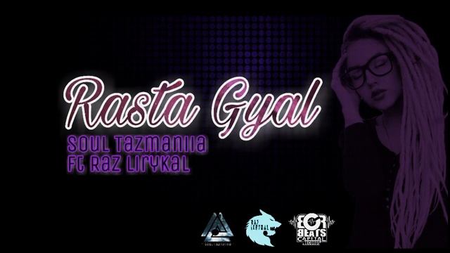 Rasta Gyal - Soul Tazmaniia N'w Ft Raz Lirykal [Natural Waylas] (Beats Capital Récords) смотреть онлайн