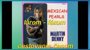 Mexican Pearls - ларом фаром - путешествие во времени - туда и обратно