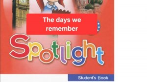 Spotlight 4 (Спотлайт 4), Учебник часть 2, The days we remember, стр. 72.