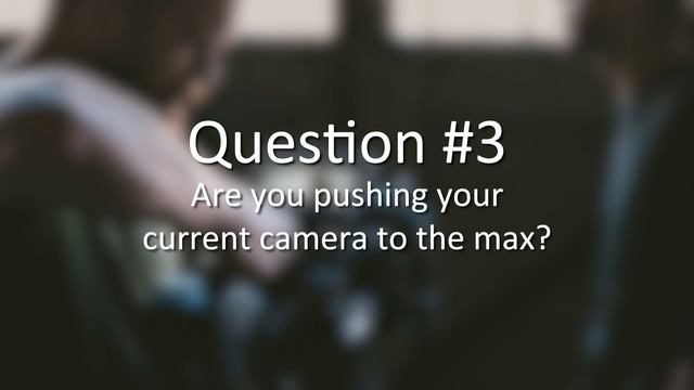 3 Questions To Ask BEFORE Buying A New Camera