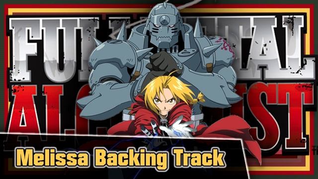 Full Metal Alchemist - Melissa - Backing Track смотреть онлайн