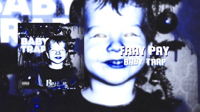 Fray Pay - Baby Trap (prod. By PLUGGBEATZ)