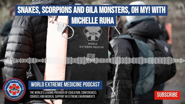 Snakes, scorpions and Gila Monsters, Oh My! with Michelle Ruha | World Extreme Medicine Podcast смотреть онлайн