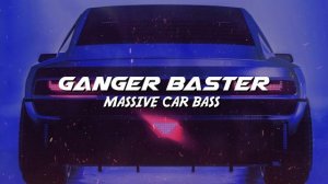 Ganger Baster - Massive Car Bass  (Cyberpunk Viral Music)