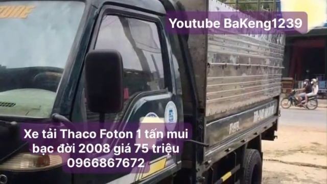 Xe tải Thaco Foton 1 tấn đời 2008 giá 75 triệu đăng ký kênh bấm cái chuông xem xe mới смотреть онлайн