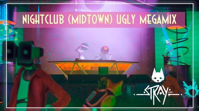 Stray | Nightclub (Midtown) [Ugly Megamix] ♪