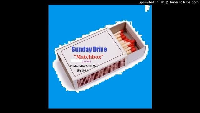 "Matchbox" (cover) by SUNDAY DRIVE смотреть онлайн