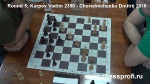 Живые шахматы Тур 5: Karpov Vadim 2350 - Cherednichenko Dmitrij 2016