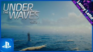 Under The Waves | Прохождение без комментариев. Часть 1 | PS5