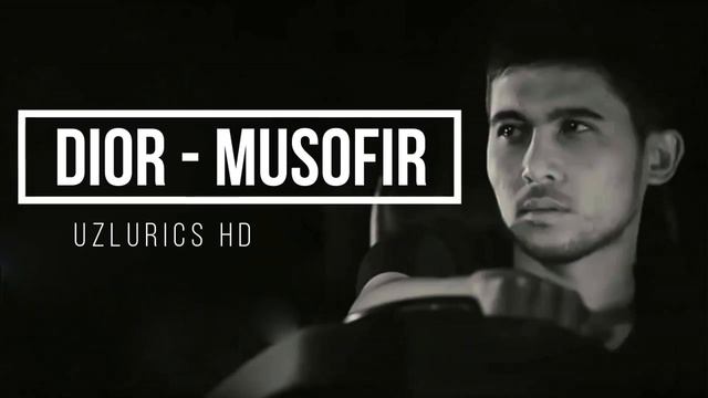 📹 Dior - Musofir (Lyrics) | Диор - Мусофир (Кушик Матни) →👤 #UZ TEZKOR TV→@youtubabot: 📹720p