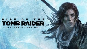 Rise of the Tomb Raider 20 Year Celebration на 100%(1 серия)
