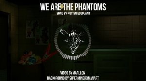 Five Nights at Freddy's Song -  We Are The Phantoms (FNAF 3) - Rotten Eggplant