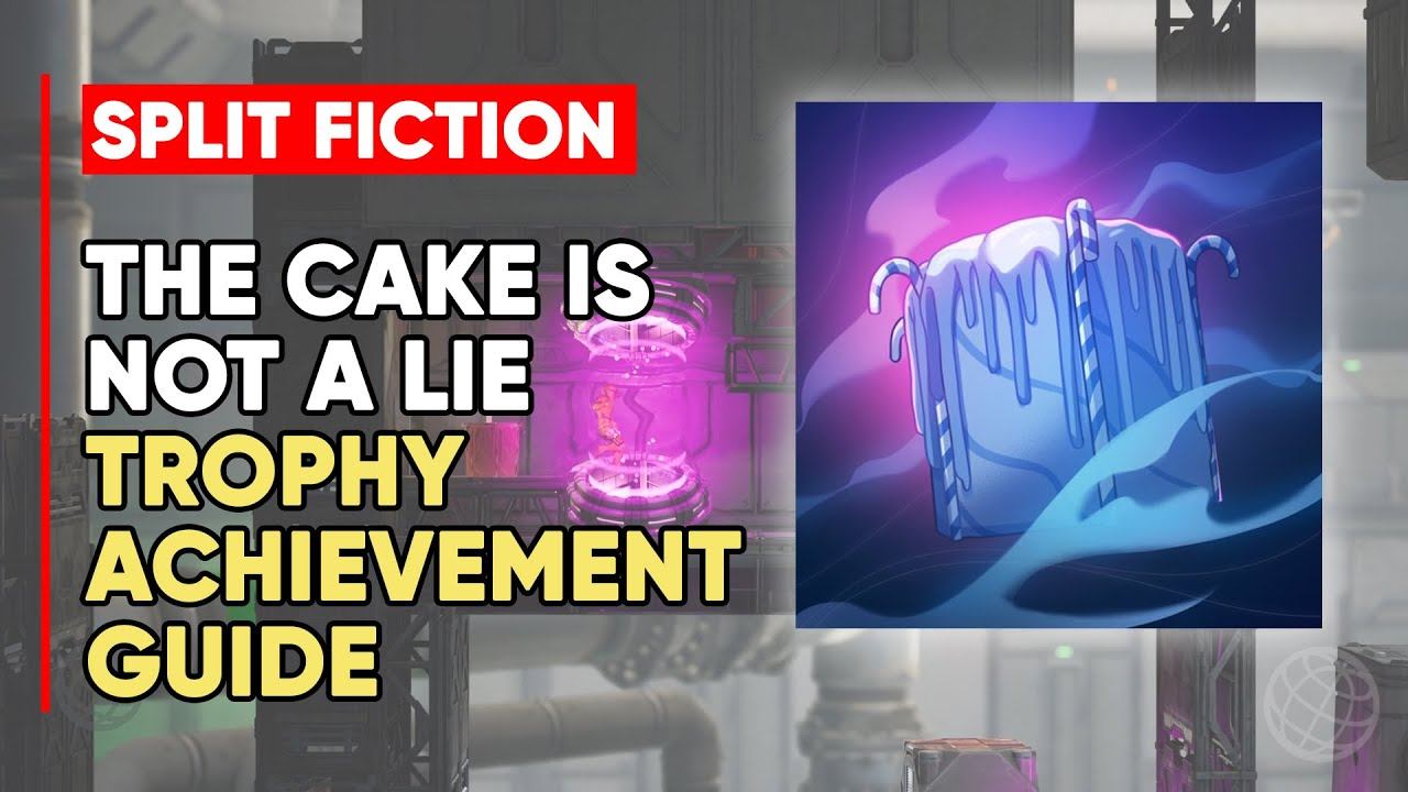 Split Fiction The Cake is Not a Lie Trophy/Achievement Guide